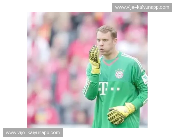 拜仁传奇的“诺伊尔时代”：守护神与王者之路